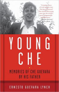 Title: Young Che: Memories of Che Guevara by His Father, Author: Ernesto Guevara Lynch