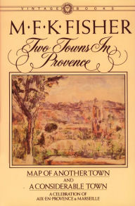 Title: Two Towns in Provence, Author: M. F. K. Fisher