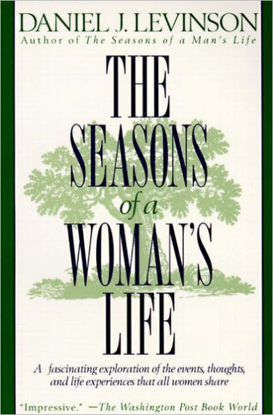 The Seasons of a Woman's Life: A Fascinating Exploration of the Events, Thoughts, and Life Experiences That All Women Share