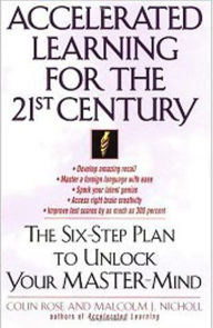 Title: Accelerated Learning for the 21st Century: The Six-Step Plan to Unlock Your Master-Mind, Author: Colin Rose