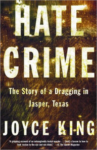 Title: Hate Crime: The Story of a Dragging in Jasper, Texas, Author: Joyce King