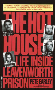 Title: The Hot House: Life Inside Leavenworth Prison, Author: Pete Earley