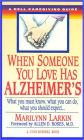 When Someone You Love Has Alzheimer's: What You Must Know, What You Can Do, and What You Should Expect A Dell Caregivin g Guide