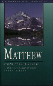 Title: Matthew: People of the Kingdom, Author: Larry Sibley