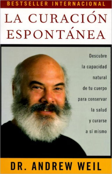 La curación espontánea: Descubre la capacidad natural de tu cuerpo para conservar la salud y curarse a sí mismo (Spontaneous Healing)