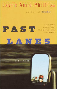 Title: Fast Lanes, Author: Jayne Anne Phillips