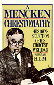 Title: Mencken Chrestomathy, Author: H. L. Mencken