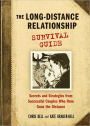 The Long-Distance Relationship Survival Guide: Secrets and Strategies from Successful Couples Who Have Gone the Distance