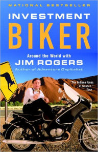 Title: Investment Biker: Around the World with Jim Rogers, Author: Jim Rogers