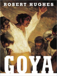 Title: Goya, Author: Robert Hughes