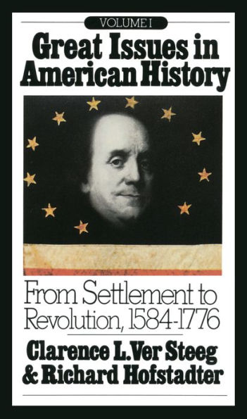 Great Issues in American History, Vol. I: From Settlement to Revolution, 1584-1776