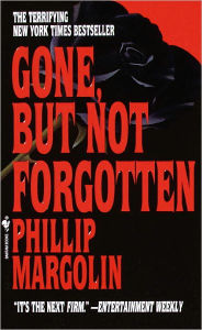 Title: Gone, But Not Forgotten, Author: Phillip Margolin