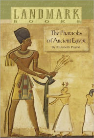 Title: The Pharaohs of Ancient Egypt, Author: Elizabeth Payne