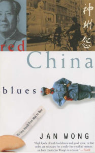 Title: Red China Blues: My Long March From Mao to Now, Author: Jan Wong