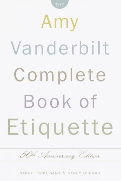 The Amy Vanderbilt Complete Book of Etiquette: 50th Anniversay Edition