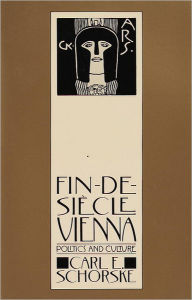 Title: Fin-De-Siecle Vienna: Politics and Culture (Pulitzer Prize Winner), Author: Carl E. Schorske