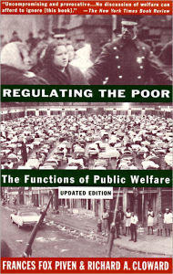 Title: Regulating the Poor: The Functions of Public Welfare, Author: Frances Fox Piven