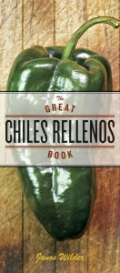 Title: The Great Chiles Rellenos Book: [A Cookbook], Author: Janos Wilder