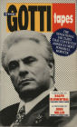 The Gotti Tapes: The Sensational FBI Tapes That Convicted America's Most Powerful Mobster