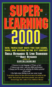 Title: Superlearning 2000: New Triple Fast Ways You Can Learn, Earn, and Succeed in the 21st Century, Author: Sheila Ostrander