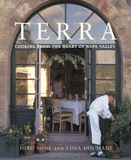 Title: Terra: Cooking from the Heart of Napa Valley [A Cookbook], Author: Hiro Sone