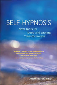 Title: Self-Hypnosis Demystified: New Tools for Deep and Lasting Transformation, Author: Adam Burke