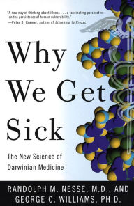 Title: Why We Get Sick: The New Science of Darwinian Medicine, Author: Randolph M. Nesse MD
