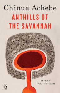 Title: Anthills of the Savannah, Author: Chinua Achebe