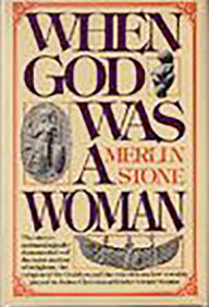Title: When God Was A Woman, Author: Merlin Stone