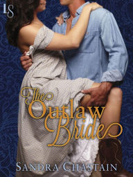 Title: The Outlaw Bride: A Loveswept Classic Romance, Author: Sandra Chastain
