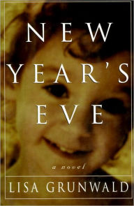 Title: New Year's Eve: A Novel, Author: Lisa Grunwald