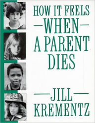 Title: How It Feels When a Parent Dies, Author: Jill Krementz