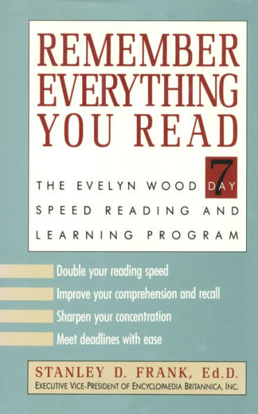 Remember Everything You Read: The Evelyn Wood 7 Day Speed Reading and Learning Program