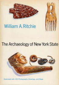 Title: The Archaeology of New York State, Author: William A. Ritchie