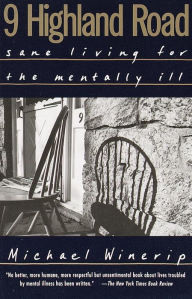 Title: 9 Highland Road: Sane Living for the Mentally Ill, Author: Michael Winerip