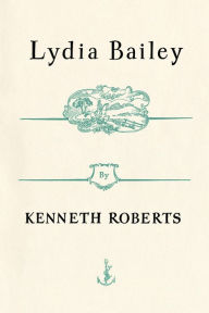 Title: Lydia Bailey, Author: Kenneth Roberts