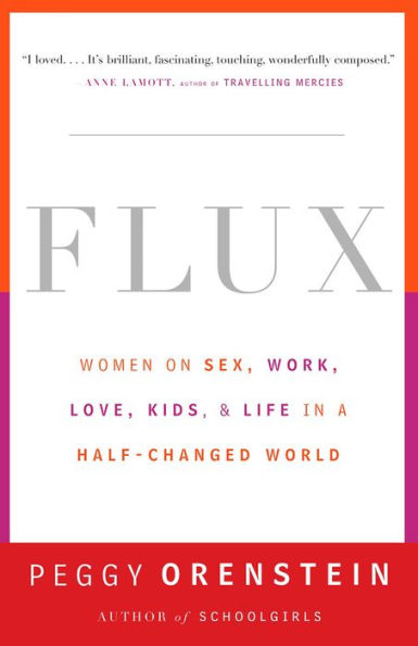 Flux: Women on Sex, Work, Love, Kids, and Life in a Half-Changed World