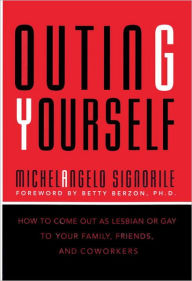 Title: Outing Yourself: How to Come Out to Your Family, Your Friends, and Your Coworkers, Author: Michelangelo Signorile