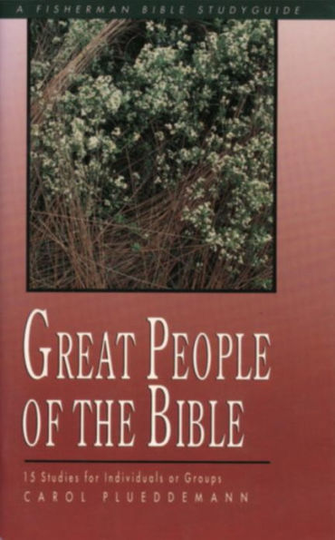 Great People of the Bible: 15 Studies for Individuals or Groups