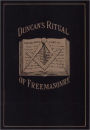 Duncan's Masonic Ritual and Monitor: Guide to the Three Symbolic Degrees of the Ancient York Rite and to the Degrees of Mark Master, Past Master, Most Excellent Master, and the Royal Arch