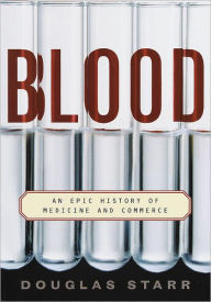 Title: Blood: An Epic History of Medicine and Commerce, Author: Douglas Starr