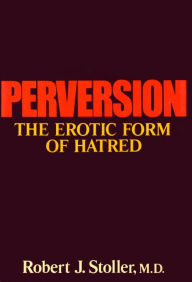Title: Perversion, Author: Robert J. Stoller M.D.