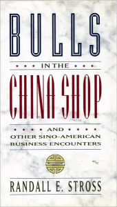 Title: BULLS IN THE CHINA SHOP, Author: Randall E. Stross