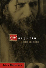 Title: Rasputin: The Saint Who Sinned, Author: Brian Moynahan