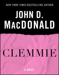 Title: Clemmie: A Novel, Author: John D. MacDonald