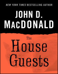 Title: The House Guests, Author: John D. MacDonald