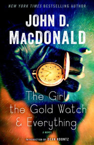 Title: The Girl, the Gold Watch & Everything: A Novel, Author: John D. MacDonald