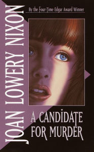 Title: A Candidate for Murder, Author: Joan Lowery Nixon