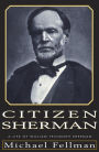 Citizen Sherman: A Life of William Tecumseh Sherman