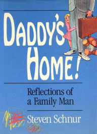 Title: Daddy's Home!: Reflections of a Family Man, Author: Steven Schnur
